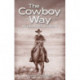 The Cowboy Way, The: Wisdom, Wit and Lore
