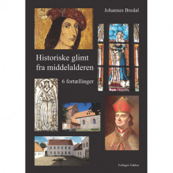 Historiske glimt fra middelalderen: 6 fortællinger