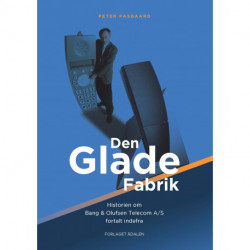Den Glade Fabrik: Bang & Olufsen Telecom A/S – fortalt indefra