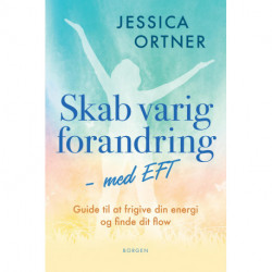 Skab varig forandring med EFT: Guide til at frigive din energi og finde dit flow