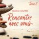 Rencontre avec vous : Tome 2