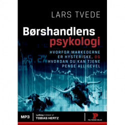 Børshandlens psykologi: Hvorfor markederne er hysteriske, og hvordan du kan tjene penge alligevel