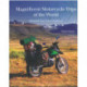 Magnificent Motorcycle Trips of the World: 38 Guided Tours from 6 Continents