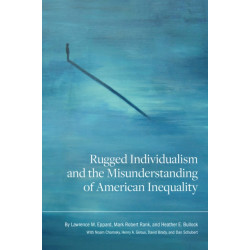 Rugged Individualism and the Misunderstanding of American Inequality