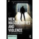 Men, Masculinities and Violence: An ethnographic study