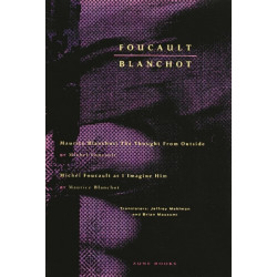 Foucault / Blanchot: Maurice Blanchot: The Thought from Outside and Michel Foucault as I Imagine Him