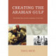 Creating the Arabian Gulf: The British Raj and the Invasions of the Gulf