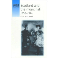 Scotland and the Music Hall, 1850–1914