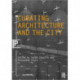 Curating Architecture and the City