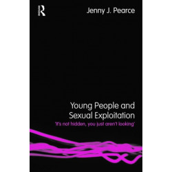 Young People and Sexual Exploitation: 'It's Not Hidden, You Just Aren't Looking'