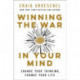Winning the War in Your Mind: Change Your Thinking, Change Your Life