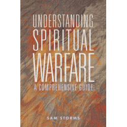 Understanding Spiritual Warfare: A Comprehensive Guide