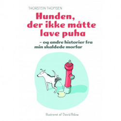 Hunden, der ikke måtte lave puha: og andre historier fra min skaldede morfar