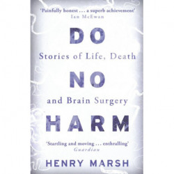 Do No Harm: Stories of Life, Death and Brain Surgery