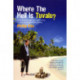 Where The Hell Is Tuvalu?: How I became the law man of the world's fourth-smallest country