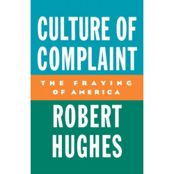 Culture of Complaint: The Fraying of America