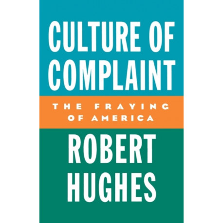 Culture of Complaint: The Fraying of America