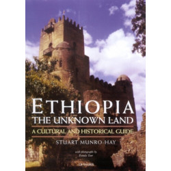 Ethiopia, the Unknown Land: A Cultural and Historical Guide