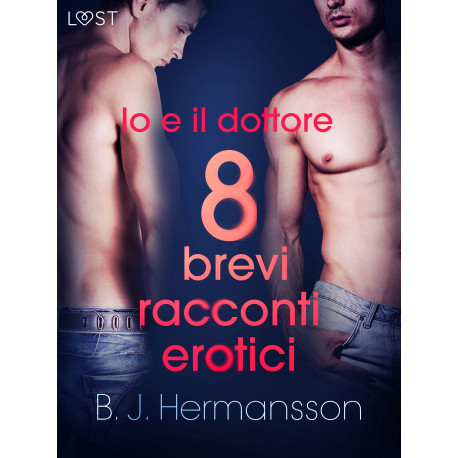 Io e il dottore - 8 brevi racconti erotici
