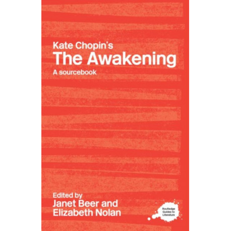 Kate Chopin's The Awakening: A Routledge Study Guide and Sourcebook