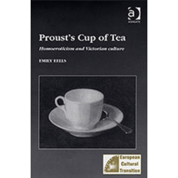 Proust's Cup of Tea: Homoeroticism and Victorian Culture