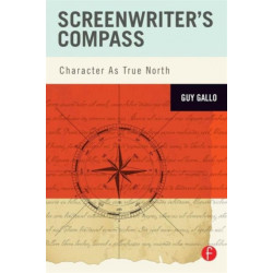Screenwriter's Compass: Character As True North