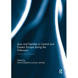 Jews and Gentiles in Central and Eastern Europe during the Holocaust: History and memory