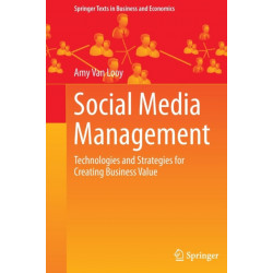 Social Media Management: Technologies and Strategies for Creating Business Value