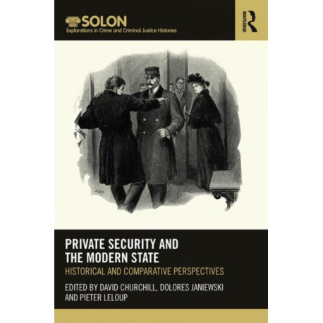 Private Security and the Modern State: Historical and Comparative Perspectives