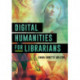 Digital Humanities for Librarians
