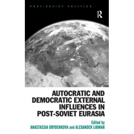 Autocratic and Democratic External Influences in Post-Soviet Eurasia