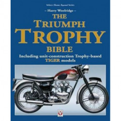 The The Triumph Trophy Bible: Including Unit-Construction Trophy-Based Tiger Models