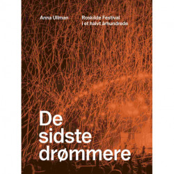 De sidste drømmere: Roskilde Festival i et halvt århundrede