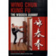 Wing Chun Kung Fu: The Wooden Dummy
