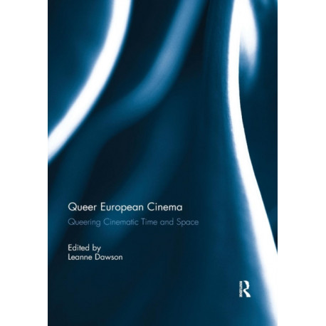 Queer European Cinema: Queering Cinematic Time and Space