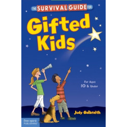 The Survival Guide for Gifted Kids: For Ages 10 and Under