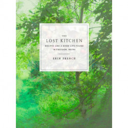 The Lost Kitchen: Recipes and a Good Life Found in Freedom, Maine: A Cookbook