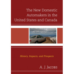 The New Domestic Automakers in the United States and Canada: History, Impacts, and Prospects