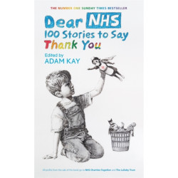 Dear NHS: 100 Stories to Say Thank You, Edited by Adam Kay