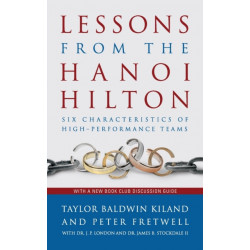 Lessons from the Hanoi Hilton: Six Characteristics of High-Performance Teams