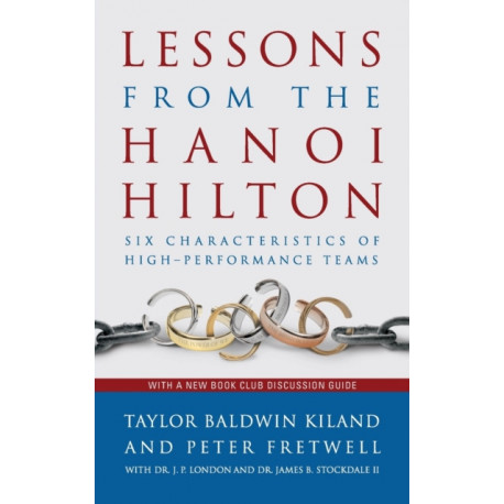 Lessons from the Hanoi Hilton: Six Characteristics of High-Performance Teams