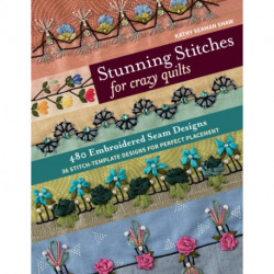 Stunning Stitches for Crazy Quilts: 480 Embroidered Seam Designs & 36 Stitch-Template Designs for Perfect Placement