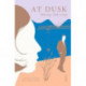 At Dusk: Longlisted for the International Booker Prize 2019
