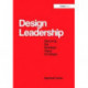 Design Leadership: Securing the Strategic Value of Design