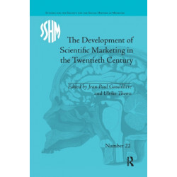 The Development of Scientific Marketing in the Twentieth Century: Research for Sales in the Pharmaceutical Industry