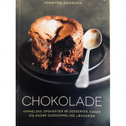 Chokolade: Himmelske opskrifter på desserter, kager og andre guddommelige lækkerier