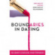Boundaries in Dating: How Healthy Choices Grow Healthy Relationships