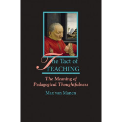 The Tact of Teaching: The Meaning of Pedagogical Thoughtfulness