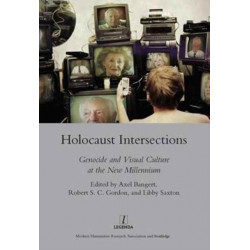 Holocaust Intersections: Genocide and Visual Culture at the New Millennium