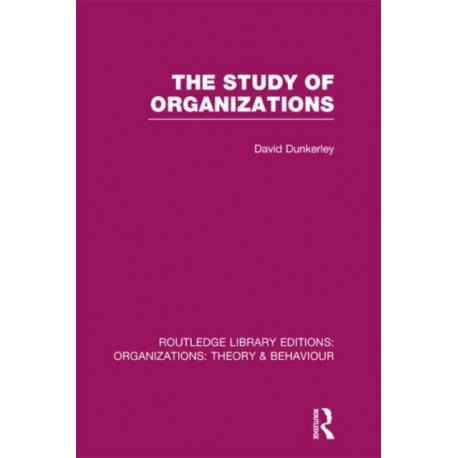 The Study of Organizations (RLE: Organizations)